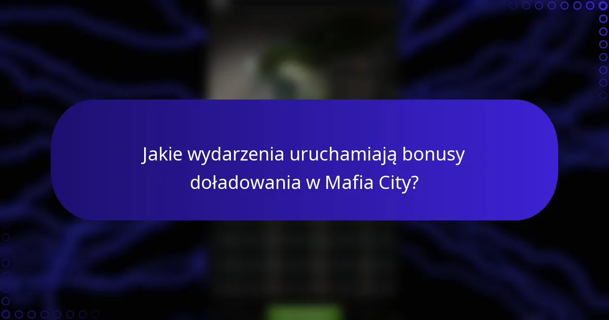 Jakie wydarzenia uruchamiają bonusy doładowania w Mafia City?